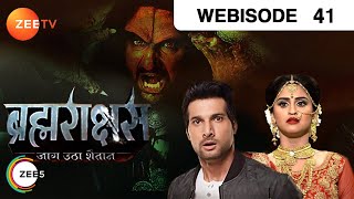 Brahmarakshas | Webisode | Episode 41 | Karan Chhabra, Krystel Dâ€™souza, Shailesh Dattar | Zee TV