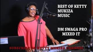 Best of Ketty Mukiza Music Non Stop - From Amagara Nigakira Amagana - Omukazi