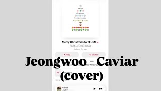 [COVER] JEONGWOO (박정우) – Caviar | TREASURE | 원곡: JayDon