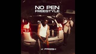 K fresh No pen freestyle (audio )