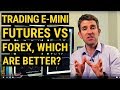 E-mini Futures vs Forex, Which are Better to Trade? ☝️