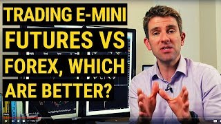 Emini Futures vs Forex, Which are Better to Trade? ☝