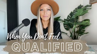 When You Don&#39;t Feel Qualified to be Used by God...