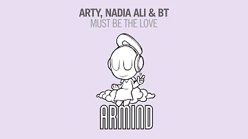 Arty, Nadia Ali & BT - Must Be The Love (Original 12'' Mix)