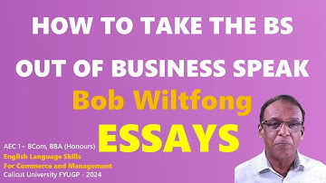 HOW TO TAKE THE BS OUT OF BUSINESS SPEAK - Bob Wiltfong - ESSAYS - Questions and Answers - BCom BBA
