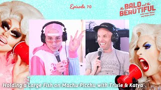 Holding a Large Fish on Machu Picchu with Trixie and Katya | The Bald and the Beautiful screenshot 3