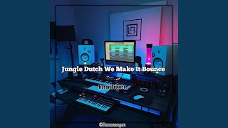 DJ Jungle Dutch We Make It Bounce