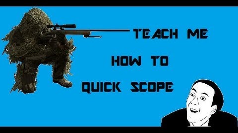 Can you teach me how to "Quick Scope" Bo2 Troll