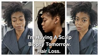 I&#39;m Having A Scalp Biopsy Tomorrow For My Hair Loss- Type 4 Natural Hair - 4C Hair