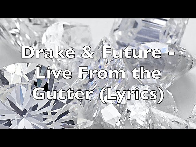 Drake u0026 Future - Live From The Gutter (Lyrics) [Explicit] class=