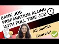 Bank exam preparation along with full time job  sbi  ibps  rbi  rrb  study along with job