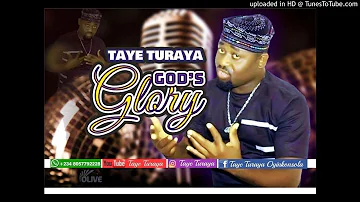 LISTEN TO GOD'S GLORY BY TAYE TURAYA
