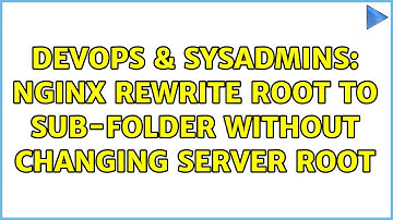 DevOps & SysAdmins: Nginx rewrite root to sub-folder without changing server root