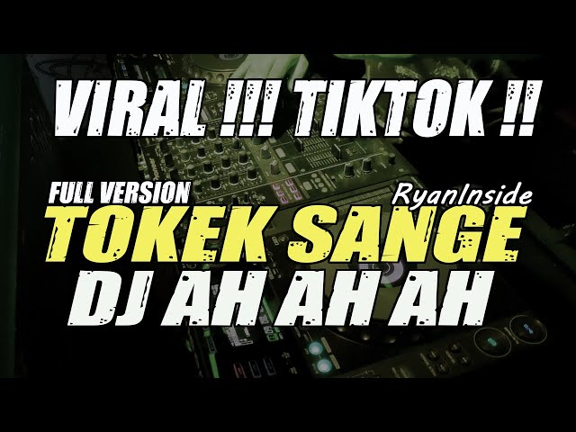 VIRAL TIKTOK || DJ TOKEK SANGE / AH AH AH (Original Mix) FULL VERSION class=