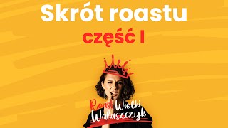 Skrót Roastu Wiolki Walaszczyk - część 1