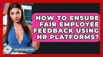 How To Ensure Fair Employee Feedback Using HR Platforms? - Legal And HR SaaS Stack