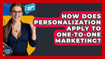 How Does Personalization Apply To One-to-one Marketing? - Customer Support Coach