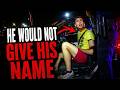 He Would Not Give His Name