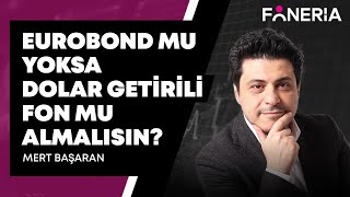 EUROBOND MU YOKSA DOLAR GETİRİLİ FON MU ALMALISIN? I MERT BAŞARAN & BAHAR ÖZMEN I FONERİA TV