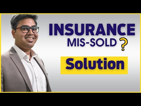 Insurance Mis-Sold by Agents/Banks. Here are the Solution