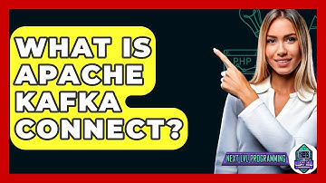 What Is Apache Kafka Connect? - Next LVL Programming