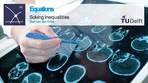 Solving inequalities - Equations - Mathematics- Pre-university Calculus - TU Delft