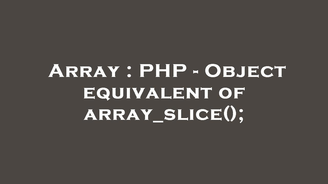 Array : PHP - Object equivalent of array_slice(); - YouTube
