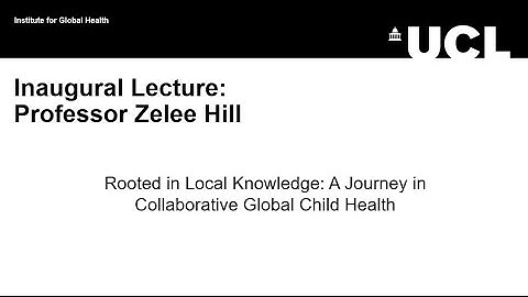 UCL IGH Inaugural Lecture: Professor Zelee Hill