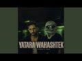 Yatara Wahashtek Feat Ahmed El Ruby 