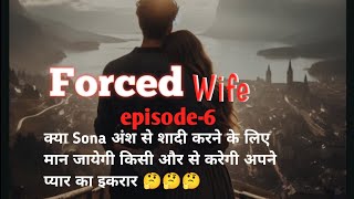Forced Wife Episode 6