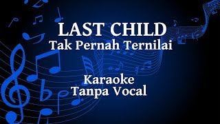 Last Child Tak Pernah Ternilai Karaoke