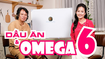 Dầu ăn và Omega 6: Hướng dẫn từ bác sĩ để không gây hại sức khỏe