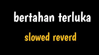 "bertahan terluka" || slowed reverd