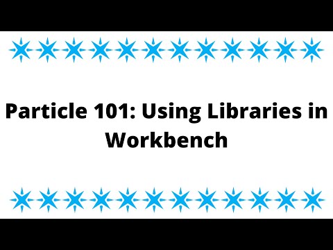 Particle 101: How Use Libraries in Particle Workbench