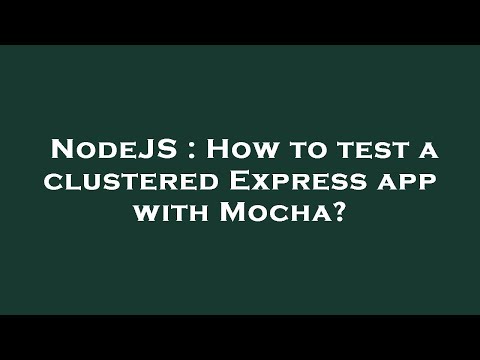 NodeJS : How to test a clustered Express app with Mocha?