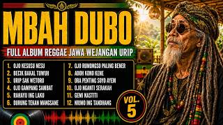 MBAH DUBO – VOL. 5 | FULL ALBUM | WEJANGAN URIP OJO KESUSU NESU | REGGAE JAWA