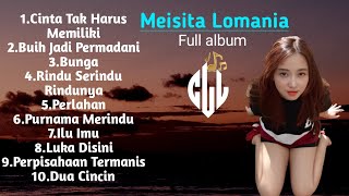 Meisita Lomania full album || Cinta Tak Harus Memiliki,Buih Jadi Permadani