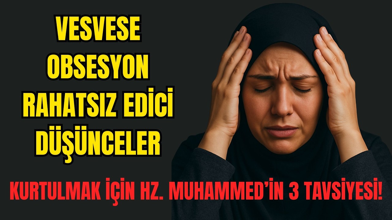 Vesveselerden ve Rahatsız Edici Düşüncelerden Nasıl Kurtulursun? SAHABELERDEN ÖRNEKLERLE KURTUL!
