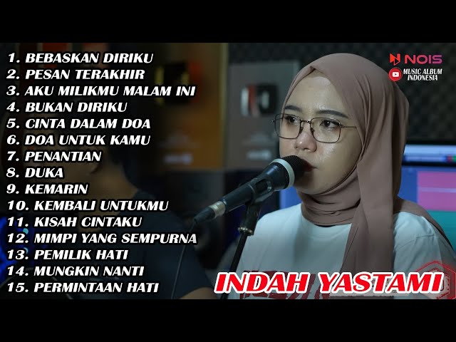 INDAH YASTAMI COVER FULL ALBUM TERBARU BEBASKAN DIRIKU LAGU POP PALING POPULER class=