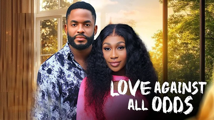 LOVE AGAINST ALL ODDS (CHIKE DANIELS, EBUBE NWAGBO) Latest Nigerian Movie 2025