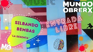 Mundo Obrerx - ?️Entrada Libre ? Silbando Bembas, adelanto de su película La Sesenta