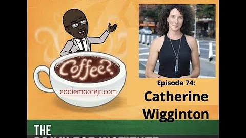 Episode 74: Coffee w/the founder & Catherine Wigginton