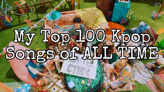 My Top 100 Kpop Songs of ALL TIME