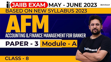 JAIIB Exam May June 2023 (New Syllabus) | JAIIB AFM | Paper - 3 | Module - A | Class - 8