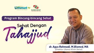 Bincang-Bincang Sehat - Sehat Dengan Tahajjud - Dr. Agus Rahmadi, M. Biomed., MA