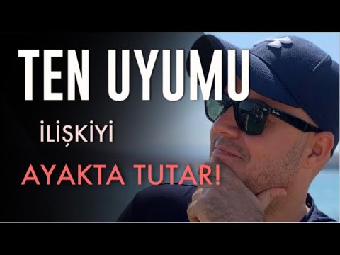 SAĞLAM İLİŞKİLERDE TEN UYUMU VE CİNSELLİK SON DERECE ÖNEMLİDİR VE İLİŞKİYİ AYAKTA TUTAR