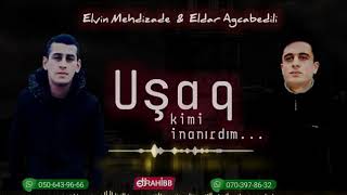 Elvin Meizade Eldar Agcebedili - Usaq Kimi Inanirdim 2020