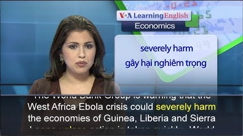 Phát âm chuẩn cùng VOA - Anh ngữ đặc biệt: Ebola World Bank (VOA)