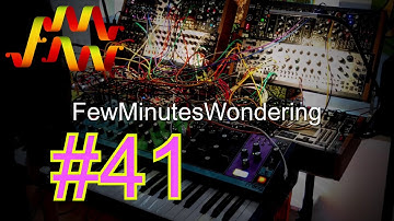 FewMinutesWondering 41 [‘JollyLolly’] [Moog Matriarch - Instruo Harmonàig - Mutable Elements]