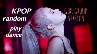 Kpop random play dance (girl group ...